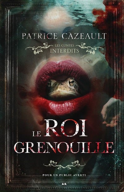 Le roi grenouille / Patrice Cazeault.