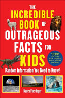 Image for "The Incredible Book of Outrageous Facts for Kids"