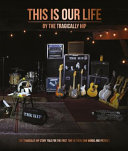 Image for "This Is Our Life : The Tragically Hip Story Told for the First Time in Their Own Words and Pictures"